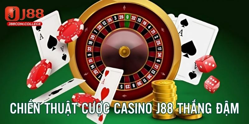 Chiến thuật đánh casino J88 chắc thắng từ chuyên gia